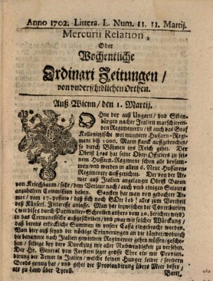 Mercurii Relation, oder wochentliche Ordinari Zeitungen von underschidlichen Orthen (Süddeutsche Presse) Saturday 11. March 1702