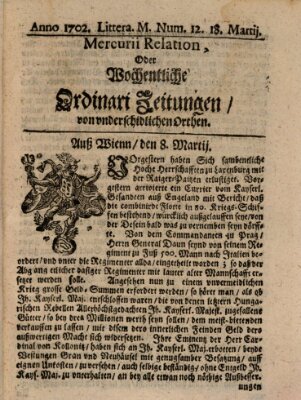 Mercurii Relation, oder wochentliche Ordinari Zeitungen von underschidlichen Orthen (Süddeutsche Presse) Samstag 18. März 1702