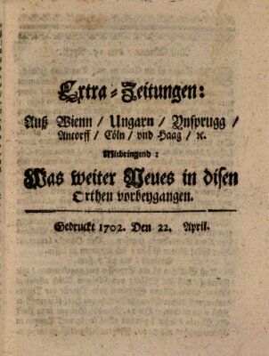 Mercurii Relation, oder wochentliche Ordinari Zeitungen von underschidlichen Orthen (Süddeutsche Presse) Samstag 22. April 1702