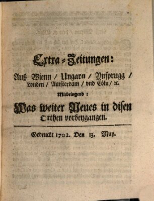 Mercurii Relation, oder wochentliche Ordinari Zeitungen von underschidlichen Orthen (Süddeutsche Presse) Samstag 13. Mai 1702