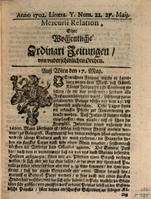 Mercurii Relation, oder wochentliche Ordinari Zeitungen von underschidlichen Orthen (Süddeutsche Presse) Samstag 27. Mai 1702