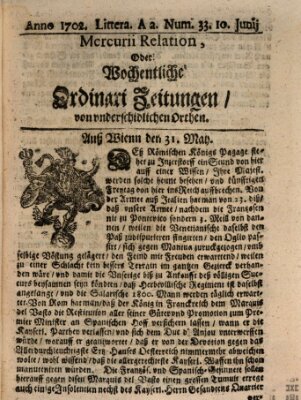 Mercurii Relation, oder wochentliche Ordinari Zeitungen von underschidlichen Orthen (Süddeutsche Presse) Samstag 10. Juni 1702