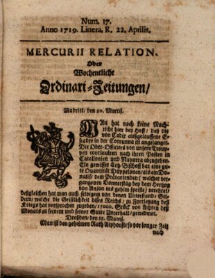 Mercurii Relation, oder wochentliche Ordinari Zeitungen von underschidlichen Orthen (Süddeutsche Presse) Samstag 22. April 1719