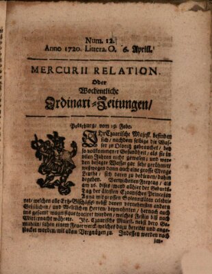 Mercurii Relation, oder wochentliche Ordinari Zeitungen von underschidlichen Orthen (Süddeutsche Presse) Samstag 6. April 1720