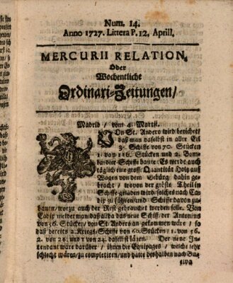 Mercurii Relation, oder wochentliche Ordinari Zeitungen von underschidlichen Orthen (Süddeutsche Presse) Saturday 12. April 1727