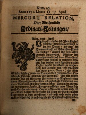 Mercurii Relation, oder wochentliche Ordinari Zeitungen von underschidlichen Orthen (Süddeutsche Presse) Samstag 15. April 1730