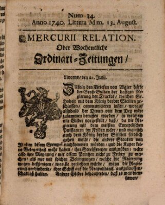 Mercurii Relation, oder wochentliche Ordinari Zeitungen von underschidlichen Orthen (Süddeutsche Presse) Samstag 13. August 1740