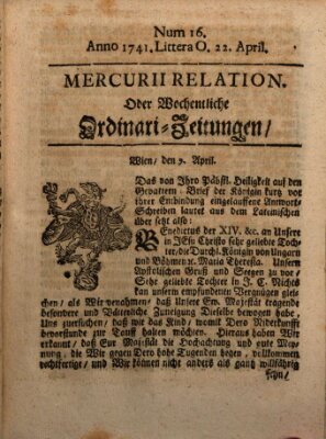 Mercurii Relation, oder wochentliche Ordinari Zeitungen von underschidlichen Orthen (Süddeutsche Presse) Samstag 22. April 1741