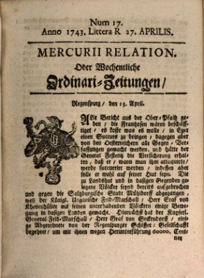 Mercurii Relation, oder wochentliche Ordinari Zeitungen von underschidlichen Orthen (Süddeutsche Presse) Samstag 27. April 1743