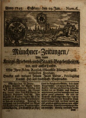 Münchner-Zeitungen, von denen Kriegs-, Friedens- und Staatsbegebenheiten, inn- und ausser Landes (Süddeutsche Presse) Dienstag 19. Januar 1745