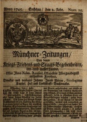 Münchner-Zeitungen, von denen Kriegs-, Friedens- und Staatsbegebenheiten, inn- und ausser Landes (Süddeutsche Presse) Dienstag 2. Februar 1745