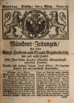 Münchner-Zeitungen, von denen Kriegs-, Friedens- und Staatsbegebenheiten, inn- und ausser Landes (Süddeutsche Presse) Freitag 5. März 1745