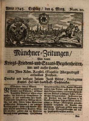 Münchner-Zeitungen, von denen Kriegs-, Friedens- und Staatsbegebenheiten, inn- und ausser Landes (Süddeutsche Presse) Dienstag 9. März 1745