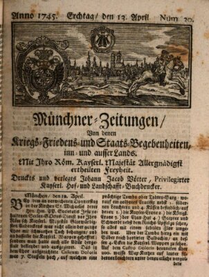 Münchner-Zeitungen, von denen Kriegs-, Friedens- und Staatsbegebenheiten, inn- und ausser Landes (Süddeutsche Presse) Dienstag 13. April 1745