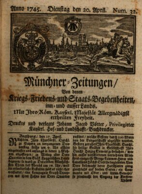 Münchner-Zeitungen, von denen Kriegs-, Friedens- und Staatsbegebenheiten, inn- und ausser Landes (Süddeutsche Presse) Dienstag 20. April 1745