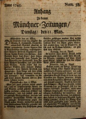 Münchner-Zeitungen, von denen Kriegs-, Friedens- und Staatsbegebenheiten, inn- und ausser Landes (Süddeutsche Presse) Dienstag 11. Mai 1745