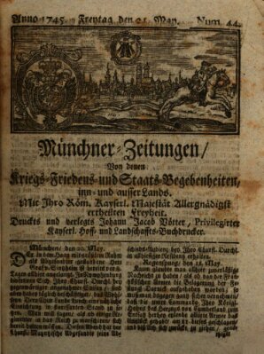 Münchner-Zeitungen, von denen Kriegs-, Friedens- und Staatsbegebenheiten, inn- und ausser Landes (Süddeutsche Presse) Freitag 21. Mai 1745