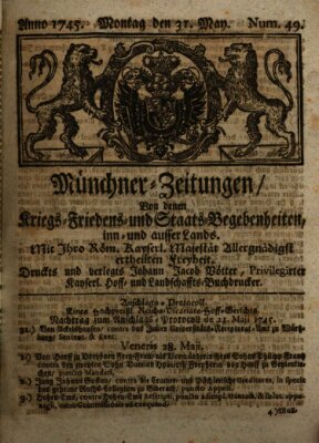 Münchner-Zeitungen, von denen Kriegs-, Friedens- und Staatsbegebenheiten, inn- und ausser Landes (Süddeutsche Presse) Montag 31. Mai 1745