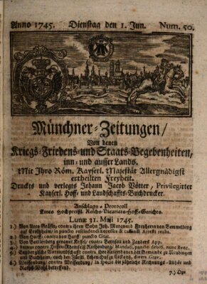 Münchner-Zeitungen, von denen Kriegs-, Friedens- und Staatsbegebenheiten, inn- und ausser Landes (Süddeutsche Presse) Dienstag 1. Juni 1745