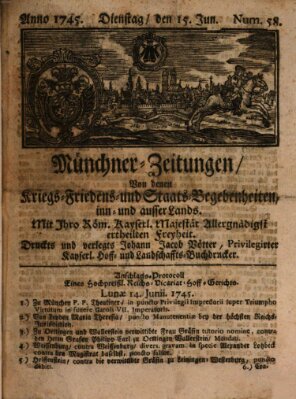 Münchner-Zeitungen, von denen Kriegs-, Friedens- und Staatsbegebenheiten, inn- und ausser Landes (Süddeutsche Presse) Dienstag 15. Juni 1745