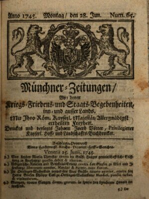 Münchner-Zeitungen, von denen Kriegs-, Friedens- und Staatsbegebenheiten, inn- und ausser Landes (Süddeutsche Presse) Montag 28. Juni 1745