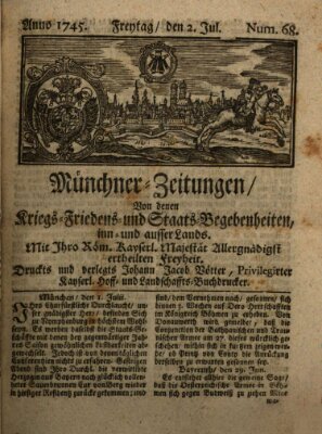 Münchner-Zeitungen, von denen Kriegs-, Friedens- und Staatsbegebenheiten, inn- und ausser Landes (Süddeutsche Presse) Freitag 2. Juli 1745