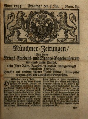 Münchner-Zeitungen, von denen Kriegs-, Friedens- und Staatsbegebenheiten, inn- und ausser Landes (Süddeutsche Presse) Montag 5. Juli 1745