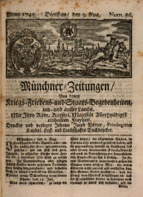 Münchner-Zeitungen, von denen Kriegs-, Friedens- und Staatsbegebenheiten, inn- und ausser Landes (Süddeutsche Presse) Dienstag 3. August 1745