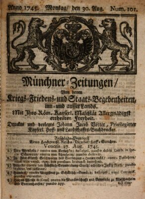 Münchner-Zeitungen, von denen Kriegs-, Friedens- und Staatsbegebenheiten, inn- und ausser Landes (Süddeutsche Presse) Montag 30. August 1745