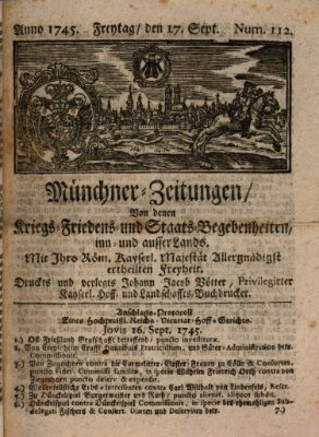 Münchner-Zeitungen, von denen Kriegs-, Friedens- und Staatsbegebenheiten, inn- und ausser Landes (Süddeutsche Presse) Freitag 17. September 1745