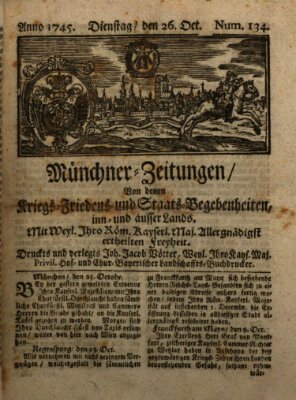 Münchner-Zeitungen, von denen Kriegs-, Friedens- und Staatsbegebenheiten, inn- und ausser Landes (Süddeutsche Presse) Dienstag 26. Oktober 1745