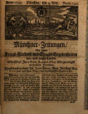 Münchner-Zeitungen, von denen Kriegs-, Friedens- und Staatsbegebenheiten, inn- und ausser Landes (Süddeutsche Presse) Dienstag 9. November 1745