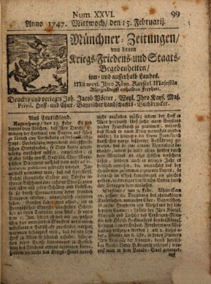 Münchner-Zeitungen, von denen Kriegs-, Friedens- und Staatsbegebenheiten, inn- und ausser Landes (Süddeutsche Presse) Mittwoch 15. Februar 1747