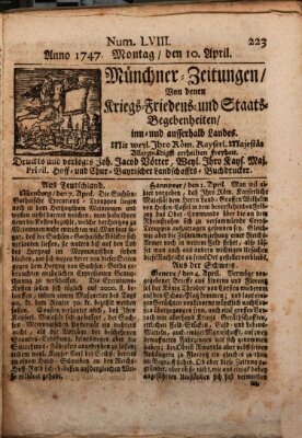 Münchner-Zeitungen, von denen Kriegs-, Friedens- und Staatsbegebenheiten, inn- und ausser Landes (Süddeutsche Presse) Montag 10. April 1747