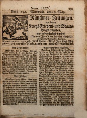 Münchner-Zeitungen, von denen Kriegs-, Friedens- und Staatsbegebenheiten, inn- und ausser Landes (Süddeutsche Presse) Mittwoch 10. Mai 1747