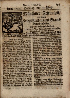 Münchner-Zeitungen, von denen Kriegs-, Friedens- und Staatsbegebenheiten, inn- und ausser Landes (Süddeutsche Presse) Samstag 13. Mai 1747