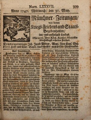 Münchner-Zeitungen, von denen Kriegs-, Friedens- und Staatsbegebenheiten, inn- und ausser Landes (Süddeutsche Presse) Mittwoch 31. Mai 1747