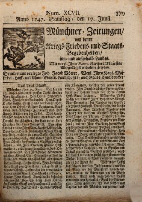 Münchner-Zeitungen, von denen Kriegs-, Friedens- und Staatsbegebenheiten, inn- und ausser Landes (Süddeutsche Presse) Samstag 17. Juni 1747