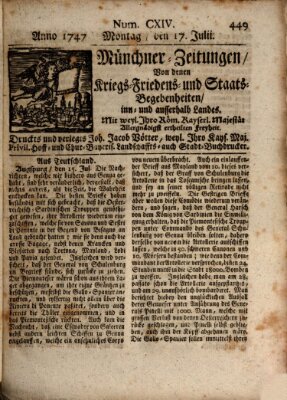 Münchner-Zeitungen, von denen Kriegs-, Friedens- und Staatsbegebenheiten, inn- und ausser Landes (Süddeutsche Presse) Montag 17. Juli 1747