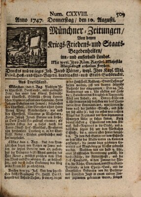 Münchner-Zeitungen, von denen Kriegs-, Friedens- und Staatsbegebenheiten, inn- und ausser Landes (Süddeutsche Presse) Donnerstag 10. August 1747