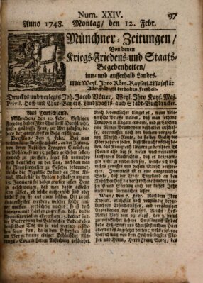 Münchner-Zeitungen, von denen Kriegs-, Friedens- und Staatsbegebenheiten, inn- und ausser Landes (Süddeutsche Presse) Montag 12. Februar 1748