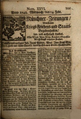 Münchner-Zeitungen, von denen Kriegs-, Friedens- und Staatsbegebenheiten, inn- und ausser Landes (Süddeutsche Presse) Mittwoch 14. Februar 1748