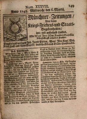 Münchner-Zeitungen, von denen Kriegs-, Friedens- und Staatsbegebenheiten, inn- und ausser Landes (Süddeutsche Presse) Mittwoch 6. März 1748