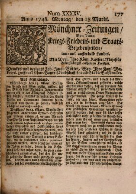 Münchner-Zeitungen, von denen Kriegs-, Friedens- und Staatsbegebenheiten, inn- und ausser Landes (Süddeutsche Presse) Montag 18. März 1748