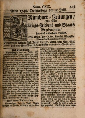 Münchner-Zeitungen, von denen Kriegs-, Friedens- und Staatsbegebenheiten, inn- und ausser Landes (Süddeutsche Presse) Donnerstag 25. Juli 1748