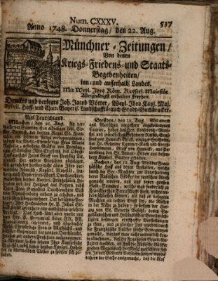 Münchner-Zeitungen, von denen Kriegs-, Friedens- und Staatsbegebenheiten, inn- und ausser Landes (Süddeutsche Presse) Donnerstag 22. August 1748