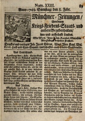 Münchner-Zeitungen, von denen Kriegs-, Friedens- und Staatsbegebenheiten, inn- und ausser Landes (Süddeutsche Presse) Samstag 8. Februar 1749