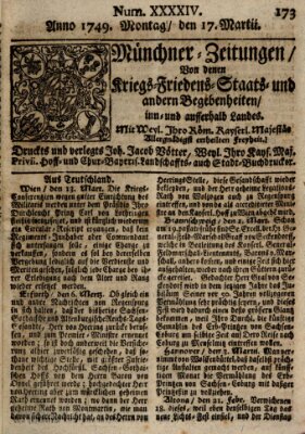 Münchner-Zeitungen, von denen Kriegs-, Friedens- und Staatsbegebenheiten, inn- und ausser Landes (Süddeutsche Presse) Montag 17. März 1749