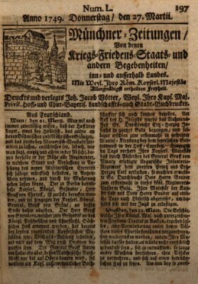 Münchner-Zeitungen, von denen Kriegs-, Friedens- und Staatsbegebenheiten, inn- und ausser Landes (Süddeutsche Presse) Donnerstag 27. März 1749