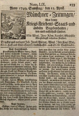 Münchner-Zeitungen, von denen Kriegs-, Friedens- und Staatsbegebenheiten, inn- und ausser Landes (Süddeutsche Presse) Samstag 12. April 1749